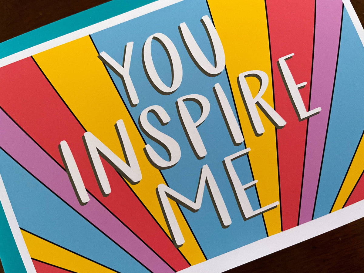 You Inspire Me Card by Stonedonut Design